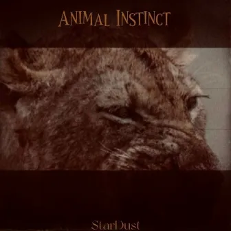 Animal Instincts by STARDUST