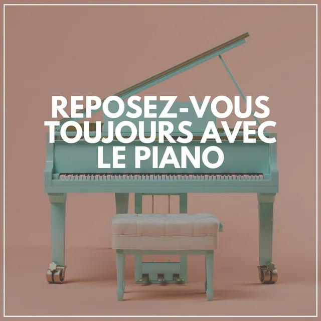 Reposez-vous toujours avec le piano