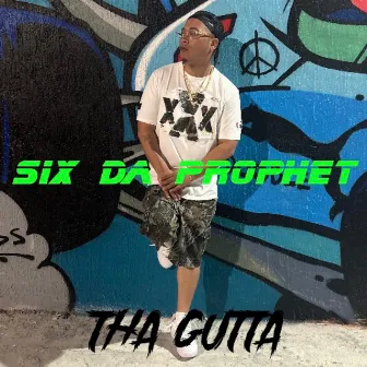 Tha Gutta by Six Da Prophet