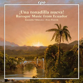 Una tonadilla nueva: Baroque Music from Ecuador by Peter Pontvik