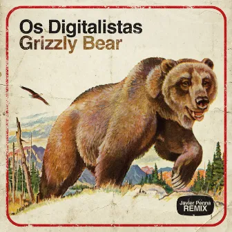 Grizzly Bear (Javier Penna Remix) by Os Digitalistas