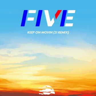 Keep on Movin (21 Remix) by Five