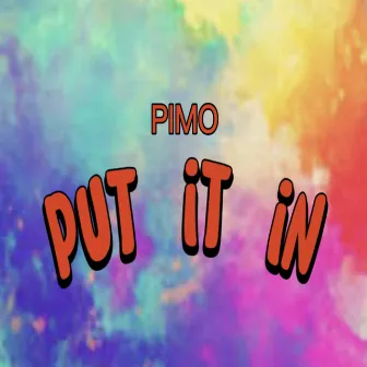 Put It In by Pimo