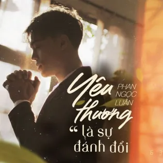 Yêu Thương Là Sự Đánh Đổi by Phan Ngọc Luân