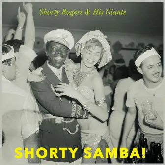 Shorty Samba! by Shorty Rogers