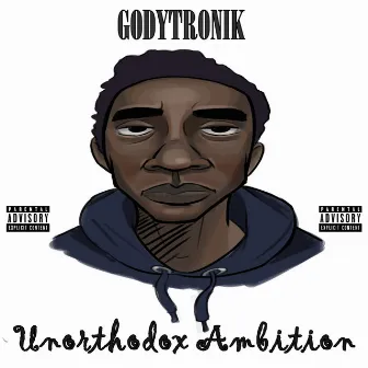 Unorthodox Ambition by Godytronik