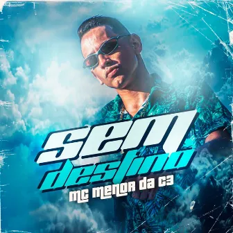 Sem Destino by MC Menor da C3