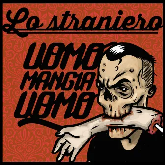 Uomo mangia uomo by Lo Straniero