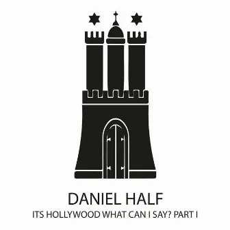 Its Hollywood What Can I Say? Part I by Daniel Half