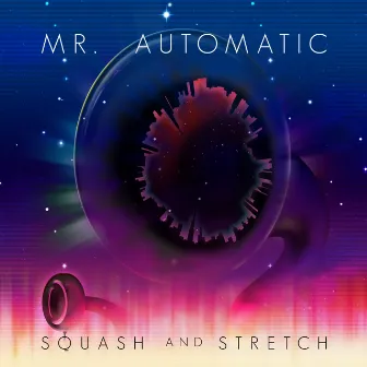 Squash & Stretch EP by Mr. Automatic