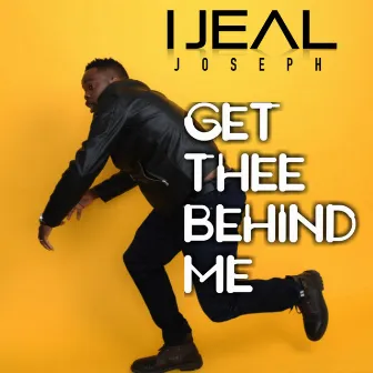 Get Thee Behind Me by Ijeal Joseph