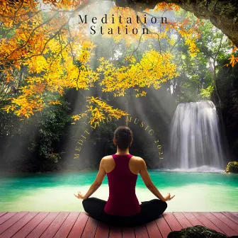 Meditation Music 2021 by Meditation Station