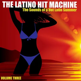 The Sounds of a Hot Latin Summer, Volume 3 by The Latino Hit Machine