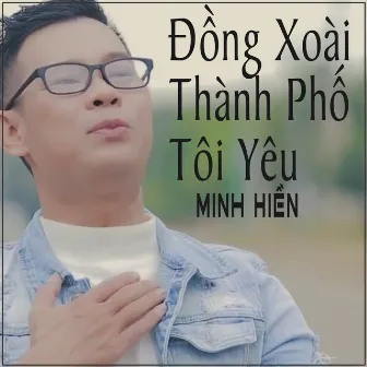 Đồng Xoài Thành Phố Tôi Yêu by Minh Hiền