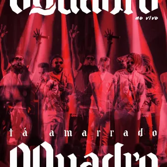 Ta Amarrado (Ao Vivo) by OQuadro