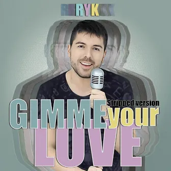 Gimme Your Love (Stripped Version) by RYK