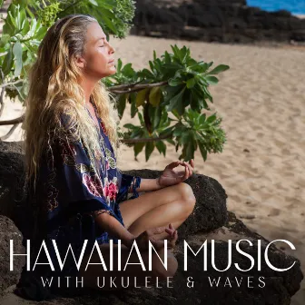 Hawaiian Music with Ukulele & Waves: Anti Stress Relaxing Music, Serenity, Hakalau Meditation by Spa Music Paradise Zone