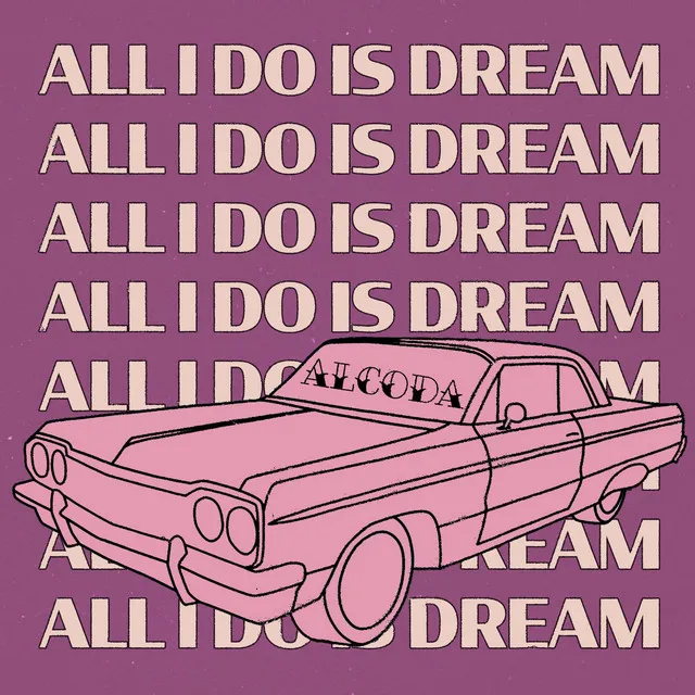 All I Do Is Dream