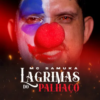 Lagrimas do Palhaço by MC Samuka