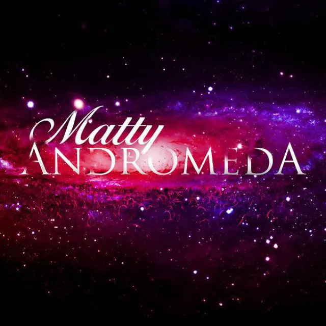 Matty - Andromeda - Original Edit