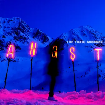 ANGST by The Toxic Avenger