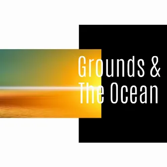 Grounds & The Ocean by World of Oceans