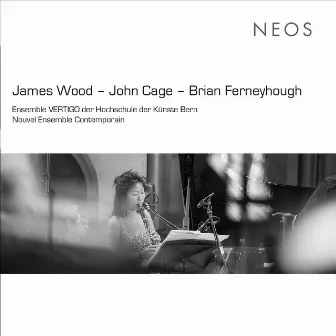 J. Wood, Cage & Ferneyhough: Contemporary Works by Lennart Dohms