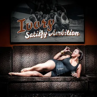 Satisfy Ambition by Ivory