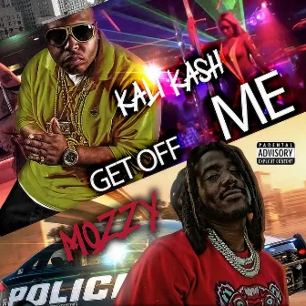 Get Off Me (feat. Mozzy) by Kali Kash