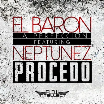 Procedo (feat. Neptunez) by El Baron La Perfeccion