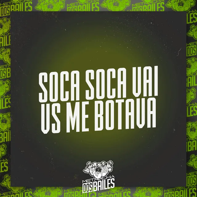 Soca Soca Vai Vs Me Botava