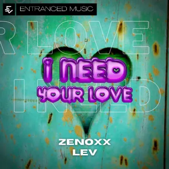 I Need Your Love by Zenoxx