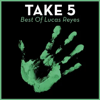 Take 5 - Best of Lucas Reyes by Lucas Reyes