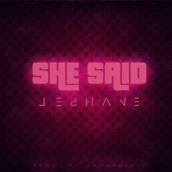 She Said by LeShane