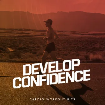 Develop Confidence by Cardio Workout Hits