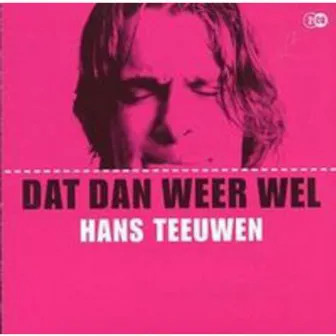 Dat Dan Weer Wel by Hans Teeuwen