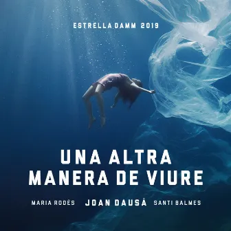 Una altra manera de viure - Estrella Damm 2019 by Maria Rodés