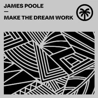 Make the Dream Work by James Poole