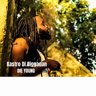 Die Young by Kastro Di Bigga Dan