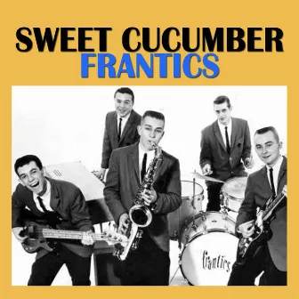 Sweet Cucumber by The Frantics