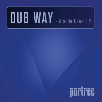 Grande Dame Ep by Dubway