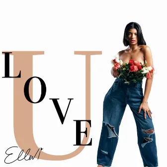 L.O.V.E. U by Ellevi