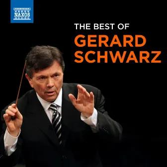 The Best of Gerard Schwarz by Gerard Schwarz