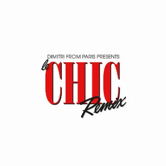 Dimitri From Paris Presents Le CHIC Remix by Dimitri From Paris