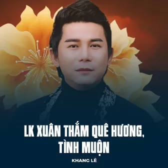 LK Xuân Thắm Quê Hương, Tình Muộn by Khang Lê