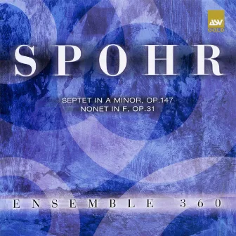 Spohr: Septet in a Minor; Nonet in F by Ensemble 360