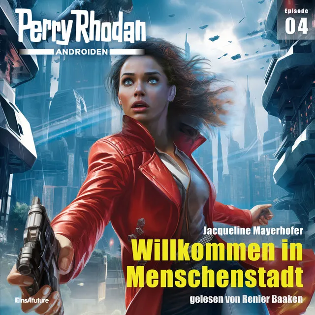 Willkommen in Menschenstadt [Perry Rhodan - Androiden 4 (Ungekürzt)]