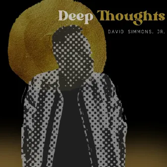 Deep Thoughts by David Simmons, Jr.