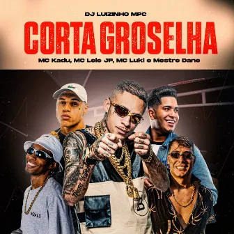 Corta a Groselha by Mestre Dane