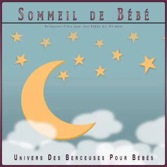 Sommeil de Bébé : Berceuses Piano pour Les Bébés Qui Dorment by Unknown Artist